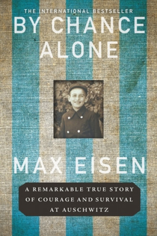 Carte By Chance Alone: A Remarkable True Story of Courage and Survival at Auschwitz Max Eisen