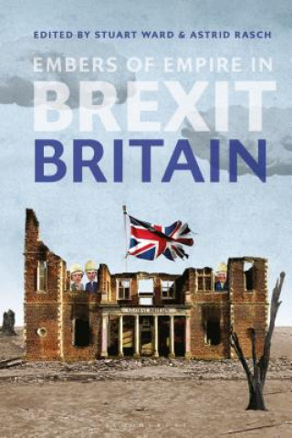 Kniha Embers of Empire in Brexit Britain Stuart Ward