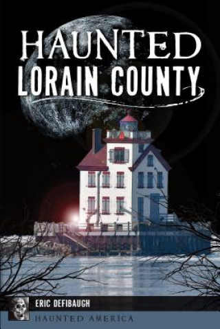 Knjiga Haunted Lorain County Eric Defibaugh