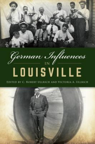 Könyv German Influences in Louisville C. Robert Ullrich