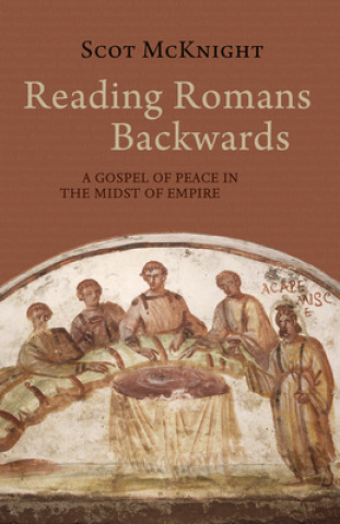 Libro Reading Romans Backwards: A Gospel of Peace in the Midst of Empire Scot Mcknight
