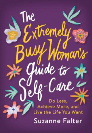Könyv The Extremely Busy Woman's Guide to Self-Care Suzanne Falter