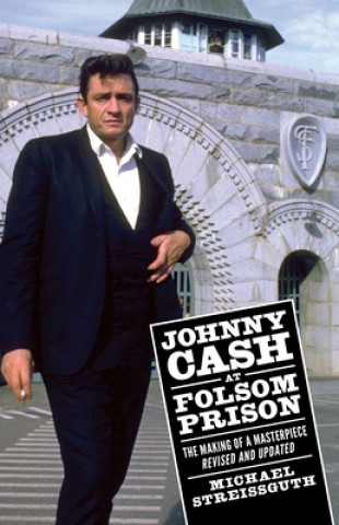 Kniha Johnny Cash at Folsom Prison Michael Streissguth