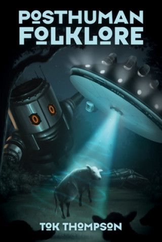 Libro Posthuman Folklore Tok Thompson