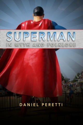 Kniha Superman in Myth and Folklore Daniel Peretti