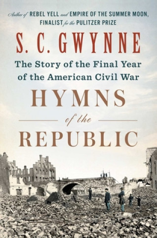 Книга Hymns of the Republic: The Story of the Final Year of the American Civil War S. C. Gwynne