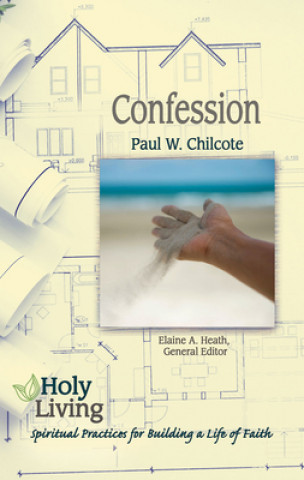 Kniha Holy Living Series: Confession Paul Wesley Chilcote