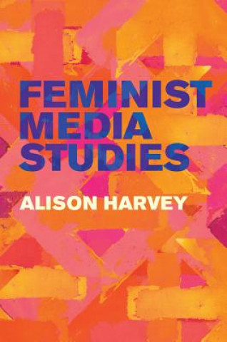 Книга Feminist Media Studies Alison Harvey