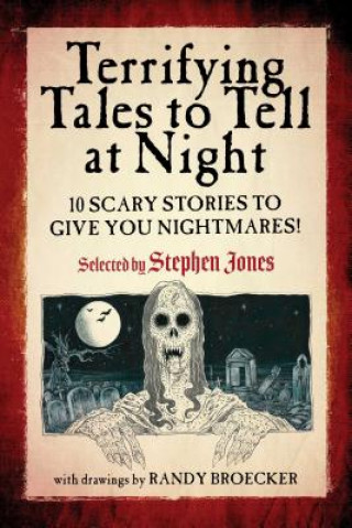 Książka Terrifying Tales to Tell at Night: 10 Scary Stories to Give You Nightmares! Stephen Jones