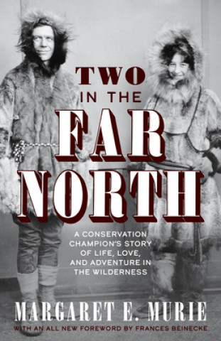 Carte Two in the Far North, Revised Edition Margaret E. Murie