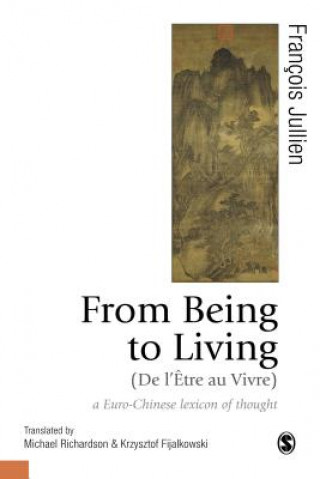 Kniha From Being to Living : a Euro-Chinese lexicon of thought Francois Jullien