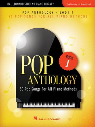 Kniha Pop Anthology - Book 1: 50 Pop Songs for All Piano Methods Early - Late Elementary Level Hal Leonard Corp