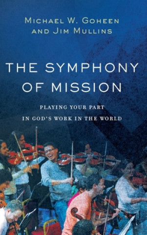 Kniha Symphony of Mission Michael W. Goheen