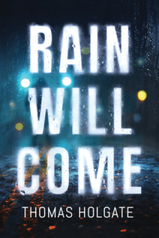 Knjiga Rain Will Come Thomas Holgate