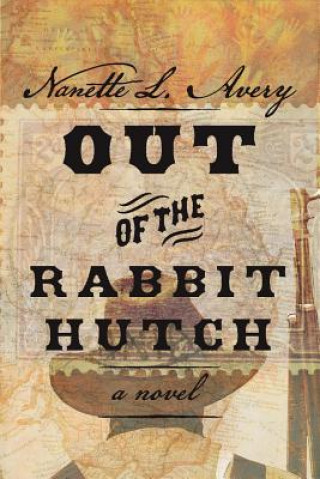 Könyv Out of the Rabbit Hutch: Volume 1 Nanette Avery