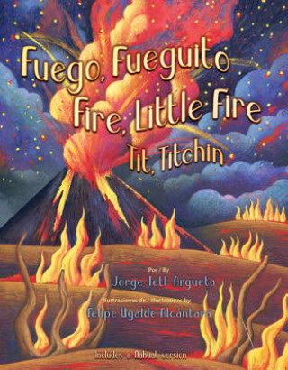 Книга Fuego, Fuegito / Fire, Little Fire Jorge Argueta