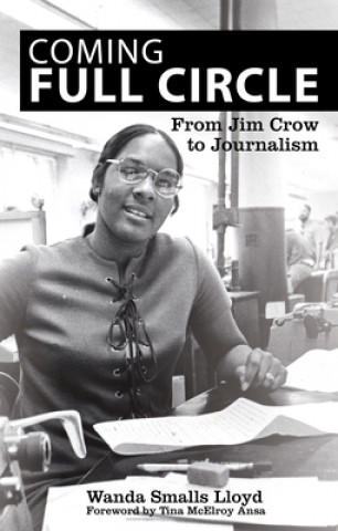Carte Coming Full Circle: From Jim Crow to Journalism Wanda Lloyd