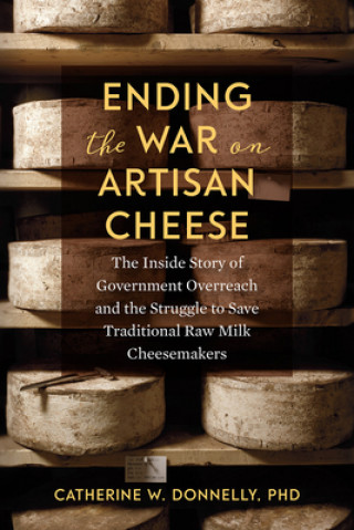 Kniha Ending the War on Artisan Cheese Catherine Donnelly