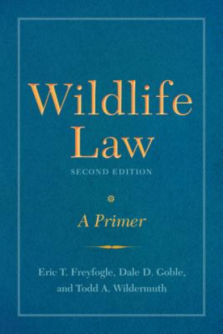 Carte Wildlife Law, Second Edition Eric T. Freyfogle