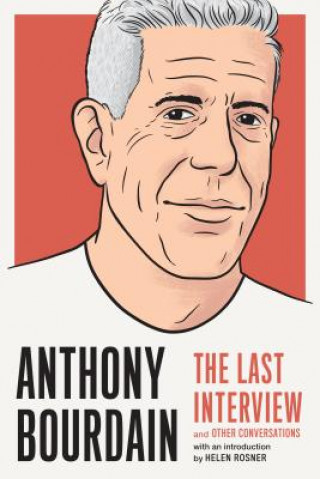 Carte Anthony Bourdain: The Last Interview Anthony Bourdain
