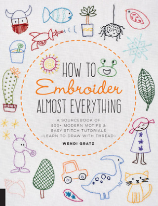 Книга How to Embroider Almost Everything Wendi Gratz