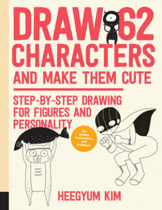 Könyv Draw 62 Characters and Make Them Cute Heegyum Kim