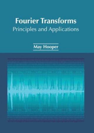 Kniha Fourier Transforms: Principles and Applications May Hooper