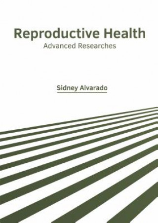 Knjiga Reproductive Health: Advanced Researches Sidney Alvarado