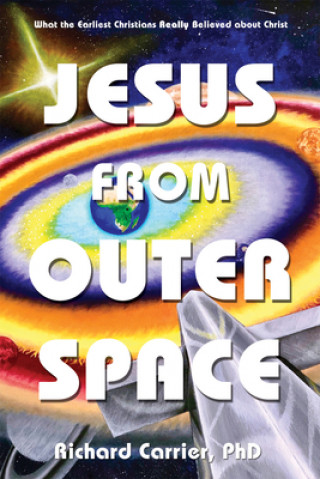 Carte Jesus from Outer Space Richard Carrier