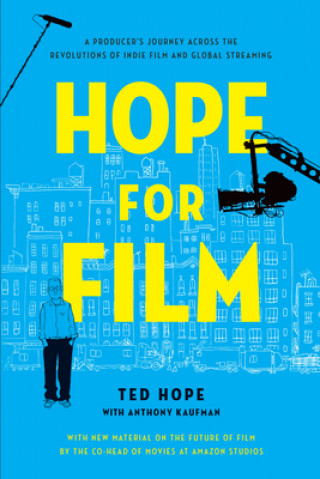 Kniha Hope for Film: A Producer's Journey Across the Revolutions of Indie Film and Global Streaming 