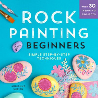 Book Rock Painting for Beginners: Simple Step-By-Step Techniques Adrianne Surian