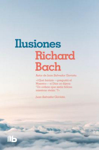 Kniha Ilusiones / Illusions: The Adventures of a Reclutant Messiah Richard Bach