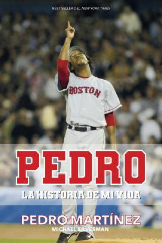 Kniha Pedro: La Historia de Mi Vida / Pedro Pedro Martinez