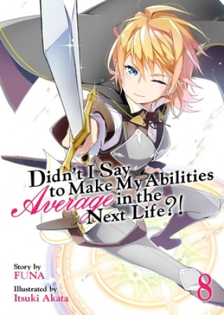Kniha Didn't I Say to Make My Abilities Average in the Next Life?! (Light Novel) Vol. 8 Funa