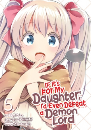 Carte If It's for My Daughter, I'd Even Defeat a Demon Lord (Manga) Vol. 5 Chirolu