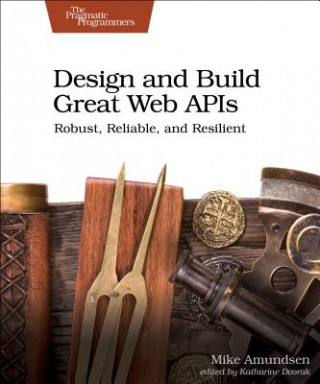 Könyv Design and Build Great Web APIs Mike Amundsen