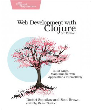 Kniha Web Development with Clojure Dmitri Sotnikov