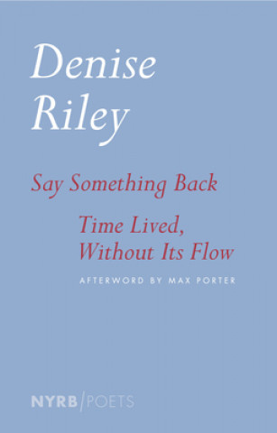 Könyv Say Something Back & Time Lived, Without Its Flow Denise Riley