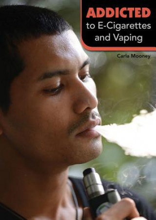 Książka Addicted to E-Cigarettes and Vaping Carla Mooney