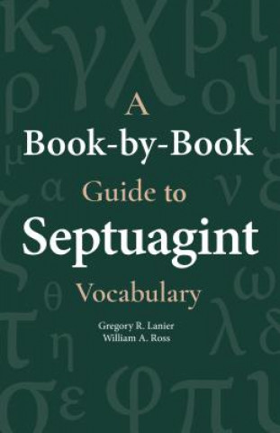 Carte A Book-By-Book Guide to Septuagint Vocabulary Gegory Lanier