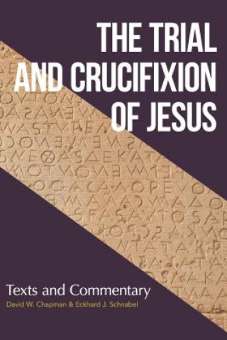 Libro The Trial and Crucifixion of Jesus: Texts and Commentary David Chapman