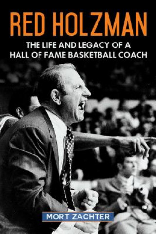Carte Red Holzman: The Life and Legacy of a Hall of Fame Basketball Coach Mort Zachter