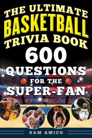 Книга The Ultimate Basketball Trivia Book: 600 Questions for the Super-Fan Sam Amico