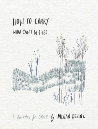 Carte How to Carry What Can't Be Fixed Megan Devine