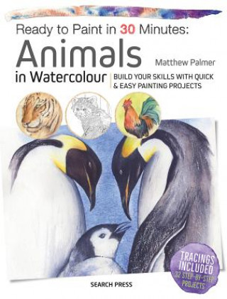 Kniha Ready to Paint in 30 Minutes: Animals in Watercolour Matthew Palmer