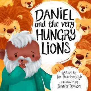 Kniha Daniel and the Very Hungry Lions Tim Thornborough