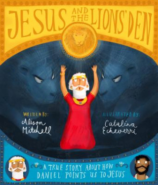 Carte Jesus and the Lions' Den Storybook Alison Mitchell