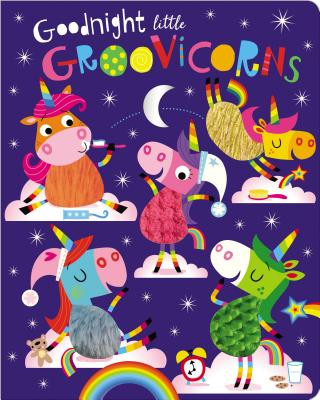 Kniha Goodnight Little Groovicorns Make Believe Ideas Ltd