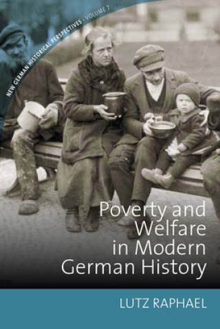 Kniha Poverty and Welfare in Modern German History Lutz Raphael