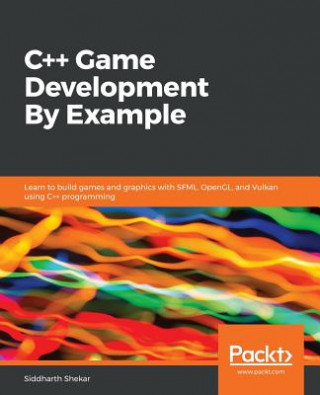 Kniha C++ Game Development By Example Siddharth Shekar